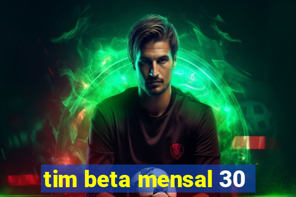 tim beta mensal 30